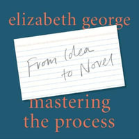 Mastering the Process : From Idea to Novel - Maggi-Meg Reed