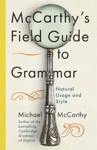 McCarthy's Field Guide to Grammar : Natural English Usage and Style - Michael McCarthy