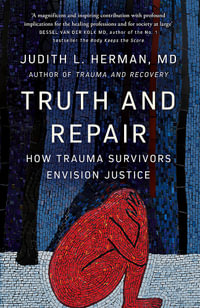 Truth and Repair : How Trauma Survivors Envision Justice - Judith Herman