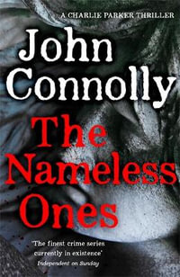 The Nameless Ones : Private Investigator Charlie Parker hunts evil in the nineteenth book in the globally bestselling series - John Connolly