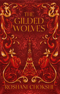 The Gilded Wolves : The astonishing historical fantasy heist from a New York Times bestselling author - Roshani Chokshi