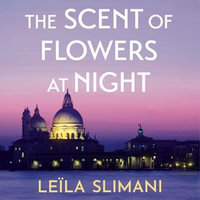 The Scent of Flowers at Night : a stunning new work of non-fiction from the bestselling author of Lullaby - Sarah Slimani