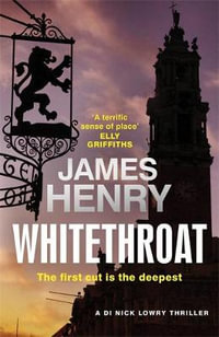 Whitethroat : DI Nick Lowry Thrillers - James Henry