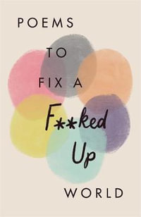 Poems to Fix a F**ked Up World - Various Poets