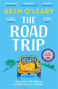 The Road Trip : an hilarious and heartfelt second chance romance from the author of The Flatshare - Beth O'Leary