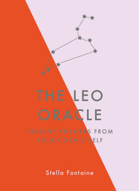 The Leo Oracle : Instant Answers from Your Cosmic Self - Stella Fontaine