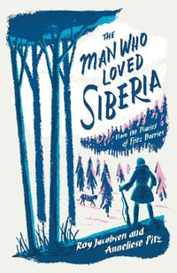 The Man Who Loved Siberia - Roy Jacobsen