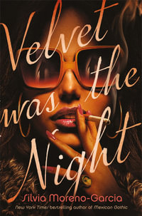 Velvet Was The Night : President Obama's Summer Reading List 2022 pick - Silvia Moreno-Garcia