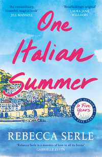 One Italian Summer : escape to the Italian sun with this heartbreaking read - Rebecca Serle