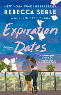 Expiration Dates : The heart-wrenching new love story from the bestselling author of IN FIVE YEARS - Rebecca Serle