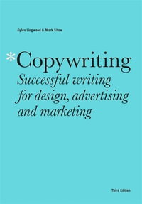 Copywriting Third Edition : Successful writing for design, advertising and marketing - Gyles Lingwood