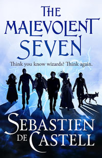 The Malevolent Seven : "Terry Pratchett meets Deadpool" in this darkly funny fantasy - Sebastien de Castell