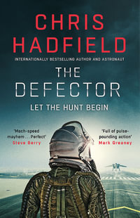 The Defector : the unmissable Cold War spy thriller from the author of THE APOLLO MURDERS - Chris Hadfield