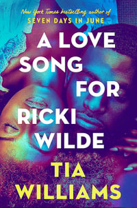 A Love Song for Ricki Wilde : the epic new romance from the author of Seven Days in June - Tia Williams