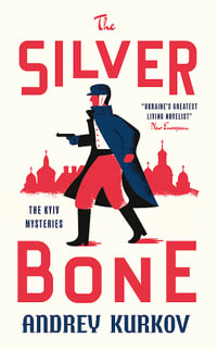 The Silver Bone : Longlisted for the International Booker Prize 2024 - Andrey Kurkov