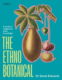 The Ethnobotanical : A world tour of Indigenous plant knowledge - Dr Sarah Edwards