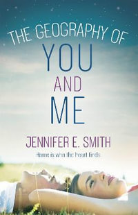 The Geography of You and Me : a heart-warming and tear-jerking YA romance - Jennifer E. Smith