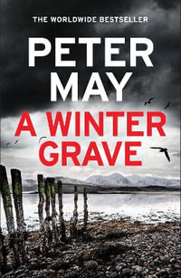 A Winter Grave : a chilling new mystery set in the Scottish highlands - Peter May