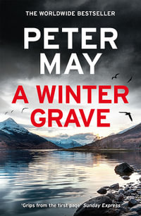 A Winter Grave : a chilling new mystery set in the Scottish highlands - Peter May