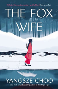 The Fox Wife : an enchanting historical mystery from the New York Times bestselling author of The Night Tiger and a previous Reese s Book Club pick - Yangsze Choo