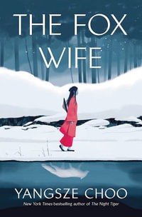 The Fox Wife : an enchanting historical mystery from the New York Times bestselling author of The Night Tiger and a previous Reese s Book Club pick - Yangsze Choo