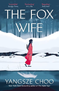 The Fox Wife : an enchanting historical mystery from the New York Times bestselling author of The Night Tiger and a previous Reese s Book Club pick - Yangsze Choo