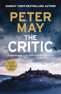 The Critic : A tantalising cold-case murder mystery (The Enzo Files Book 2) - Peter May