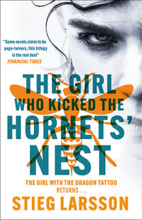 The Girl Who Kicked the Hornets' Nest : The third unputdownable novel in the Dragon Tattoo series - 100 million copies sold worldwide - Stieg Larsson