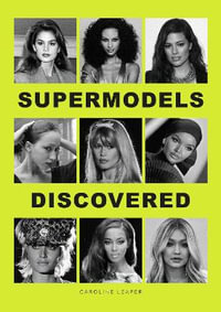 Supermodels Discovered : Discovered - Caroline Leaper