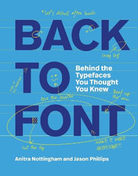 Back to Font : Behind the Typefaces You Thought You Knew - Anitra Nottingham