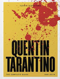 Quentin Tarantino : The Complete Unofficial Guide - Dan Jolin