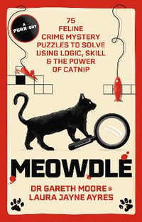 Meowdle : 75 Feline Crime Puzzles to Solve Using Logic, Skill and the Power of Catnip - Gareth Moore