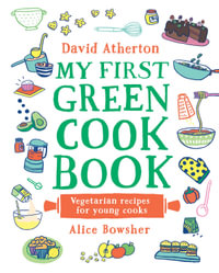 My First Green Cook Book : Vegetarian Recipes for Young Cooks - David Atherton