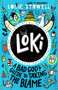Loki : A Bad God's Guide to Taking the Blame - Louie Stowell