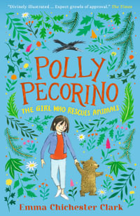 Polly Pecorino : The Girl Who Rescues Animals - Emma Chichester Clark