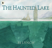 The Haunted Lake - P.J. Lynch