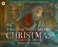 'Twas the Night Before Christmas : A classic wintery poem given new life by an award-winning artist - Clement C. Moore