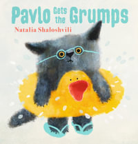 Pavlo Gets the Grumps - Natalia Shaloshvili