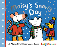 Maisy's Snowy Day : Maisy First Experiences - Lucy Cousins