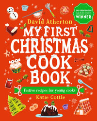 My First Christmas Cook Book : The perfect Christmas gift for budding bakers - David Atherton