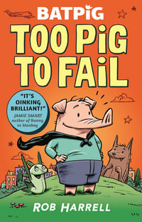 Batpig : Too Pig to Fail - Rob Harrell