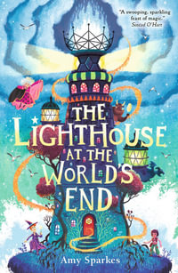 The Lighthouse at the World's End : The House at the Edge of Magic - Amy Sparkes