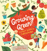 Growing Green : A First Book of Gardening - Daniela Sosa