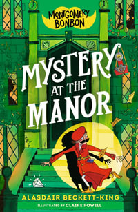 Montgomery Bonbon : Mystery at the Manor - Alasdair Beckett-King