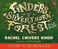 Finders of Silverthorn Forest : The Lost Treasures - Rachel Chivers Khoo