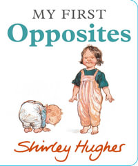 My First Opposites - Shirley Hughes