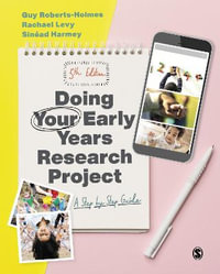 Doing Your Early Years Research Project : A Step by Step Guide - Guy Roberts-Holmes