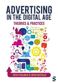 Advertising in the Digital Age : Theories and Practices - Sevil Yesiloglu