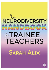 The Neurodiversity Handbook for Trainee Teachers - Sarah Alix