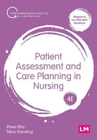 Patient Assessment and Care Planning in Nursing : 4th Edition - Peter Ellis